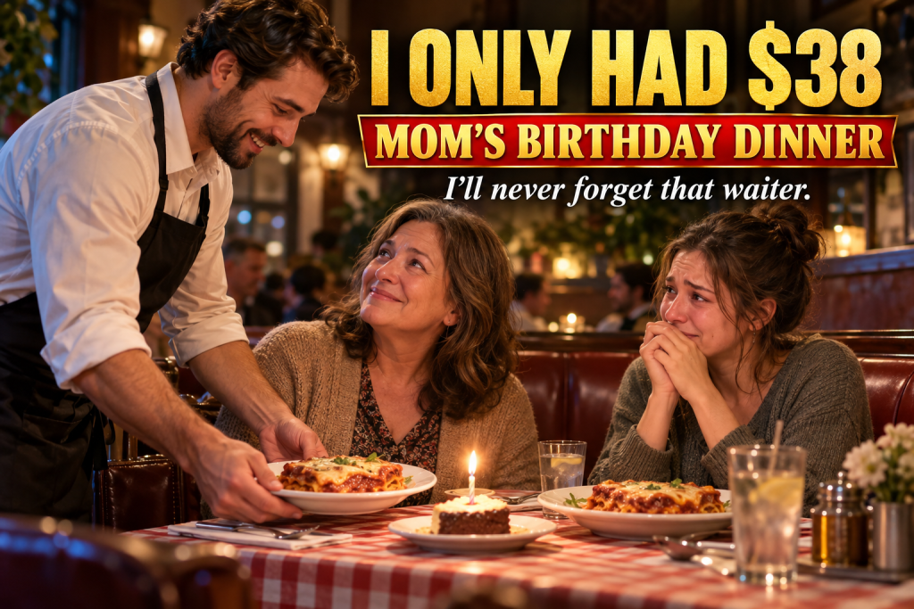 I Was Eleven And Had Saved $38 From Mowing Lawns To Take My Mother To Dinner For Her Birthday, And When The Waiter Heard Our Price Problem And Read My Note About A Candle On A Biscuit, He Returned With Two Full Dinners, A Cake, And A Secret I Only Understood Thirty Years Later